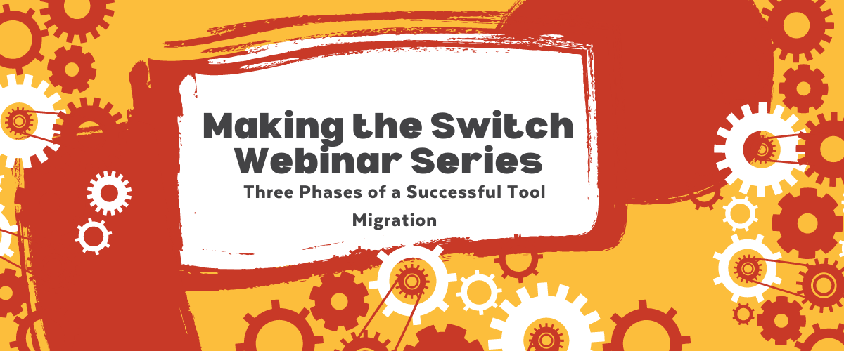 Red and white gears surrounding the words Making the Switch Webinar Series: 3 Phases of a Successful Tool Migration written in black on white background 